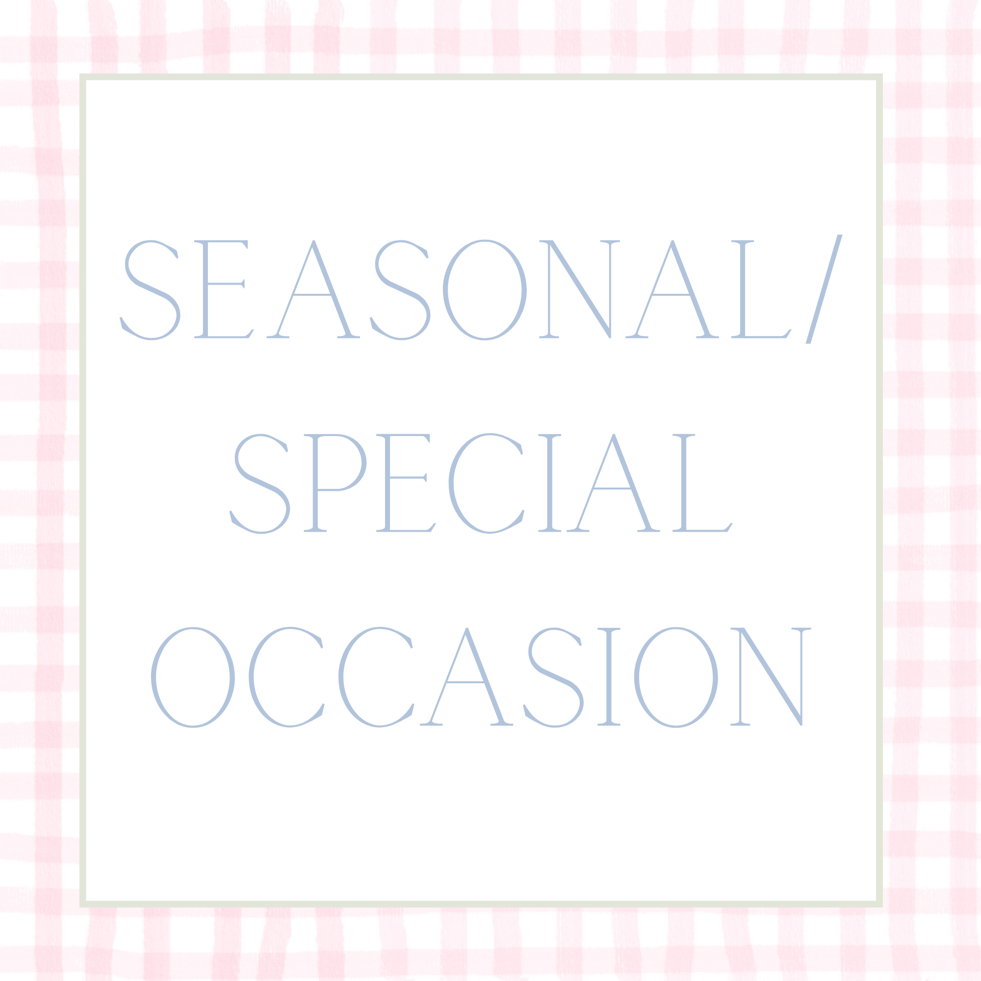 Seasonal / Special Occasion